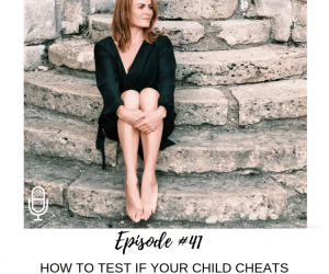 #41: HOW TO TEST IF YOUR CHILD CHEATS WITH FOOD AND DAMAGE CONTROL