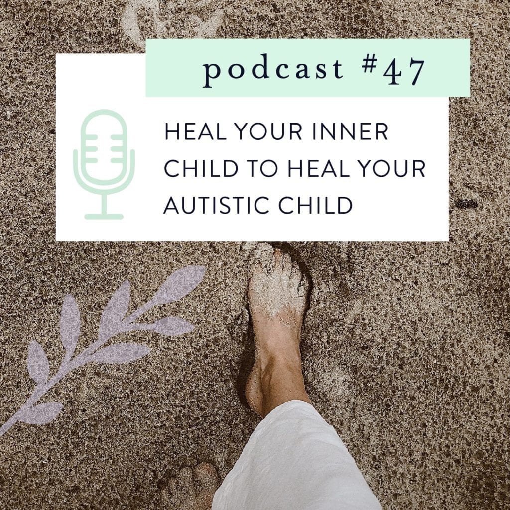 HEAL YOUR INNER CHILD TO HEAL YOUR AUTISTIC CHILD