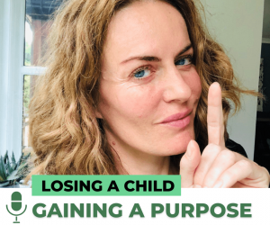 #73: LOSING A CHILD, GAINING A PURPOSE