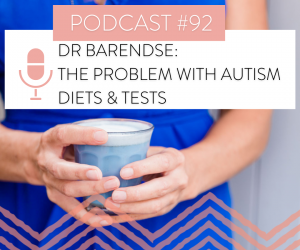 #92: DR BARENDSE: THE PROBLEM WITH AUTISM DIETS & TESTS