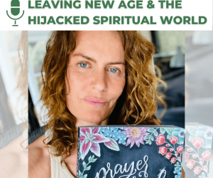 #103 LEAVING NEW AGE & THE HIJACKED SPIRITUAL WORLD