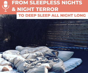 #104 FROM SLEEPLESS NIGHTS & NIGHT TERROR TO DEEP SLEEP ALL NIGHT LONG