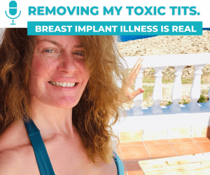 #105 REMOVING MY TOXIC TITS. BREAST IMPLANT ILLNESS IS REAL