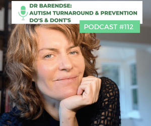 #112 DR BARENDSE: AUTISM TURNAROUND & PREVENTION DO’S & DONT’S.