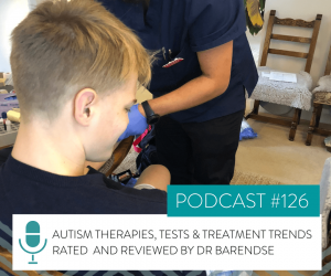 #126: AUTISM THERAPIES, TESTS & TREATMENT TRENDS RATED AND REVIEWED BY DR BARENDSE