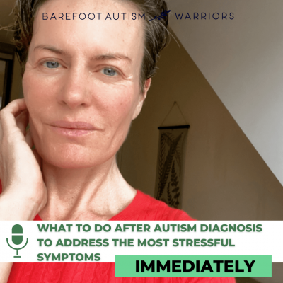 #118 WHAT TO DO AFTER AUTISM DIAGNOSIS TO ADDRESS THE MOST STRESSFUL SYMPTOMS IMMEDIATELY