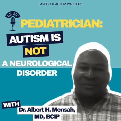#157 DR. MENSAH: AUTISM IS NOT A NEUROLOGICAL DISORDER