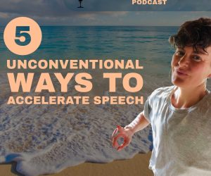 #156 FIVE UNCONVENTIONAL WAYS TO ACCELERATE SPEECH