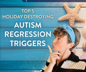 #170 HOW TO AVOID AUTISM REGRESSION-TRIGGERS AND CONFLICTS DURING HOLIDAYS.
