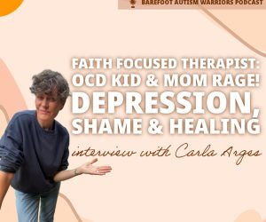 #174 Carla Arges: Therapy AND Jesus healed trauma, anxiety and rage.